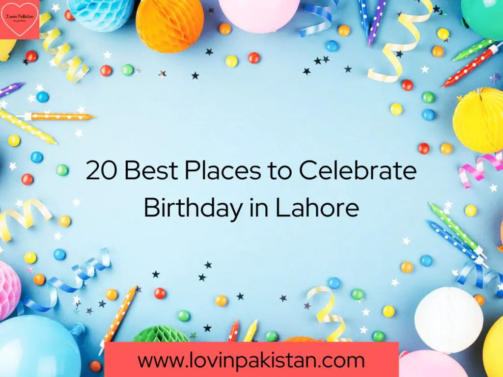 Best Places to celebrate Birthday in Lahore