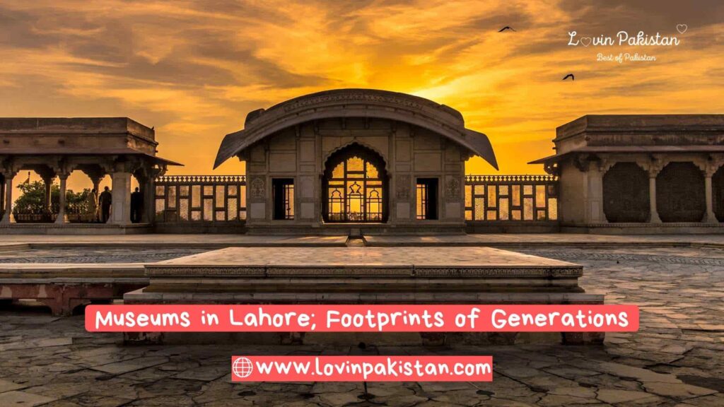 Museums in Lahore; Footprints of Generations